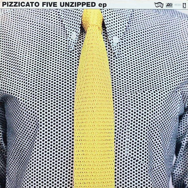 Pizzicato Five - Unzipped EP