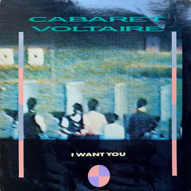 Cabaret Voltaire - I Want You