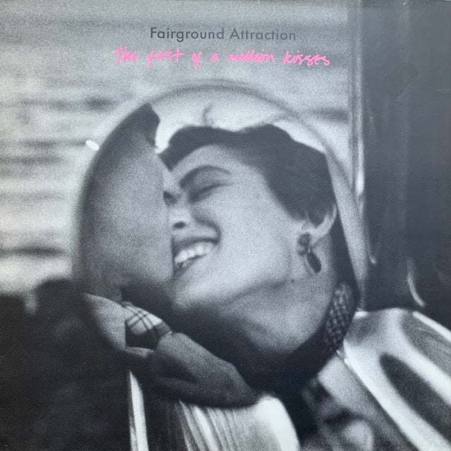 Fairground Attraction - The First Of A Million Kisses