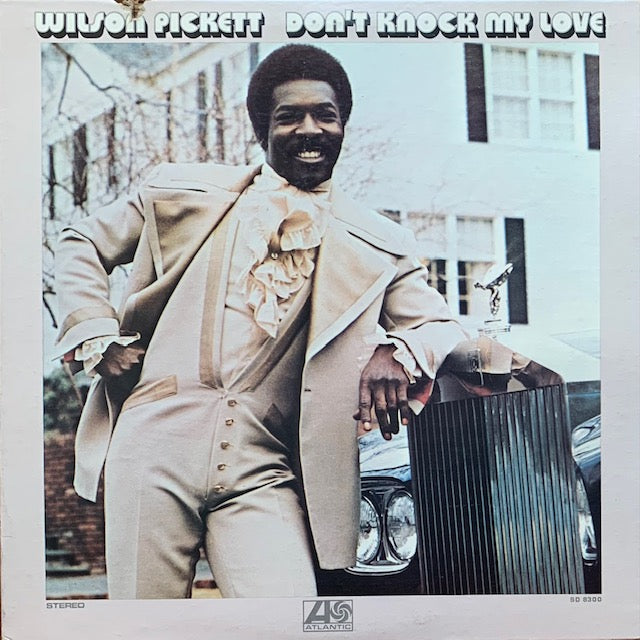 Wilson Pickett - Don't Knock My Love