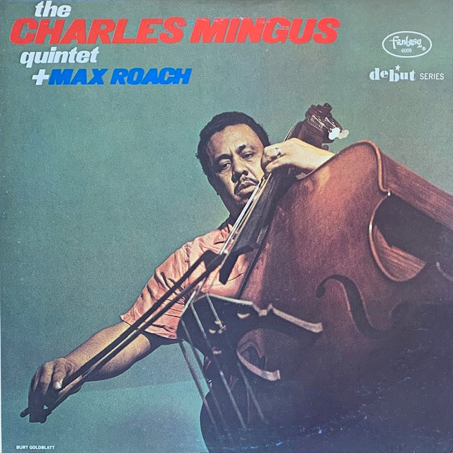 Charles Mingus - The Charles Mingus Quintet + Max Roach