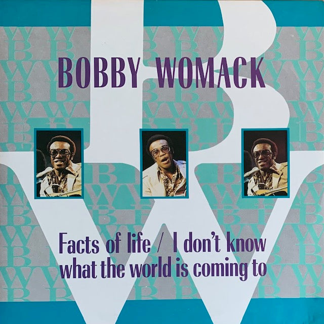 Bobby Womack - Facts Of Life / I Don't Know What The World Is