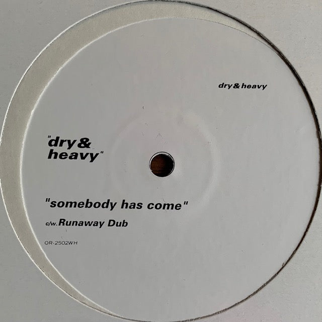 Dry & Heavy - Somebody Has Come