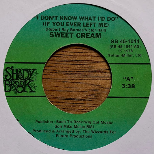 Sweet Cream - I Don't Know What I'd Do (If You Ever Left Me)