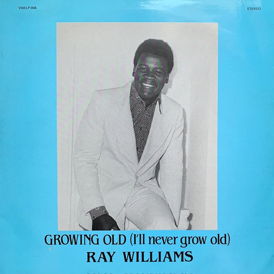 Ray Williams - Growing Old (I'll Never Grow Old)