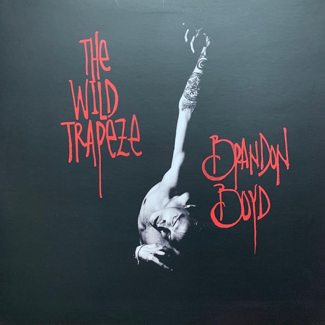 Brandon Boyd - The Wild Trapeze