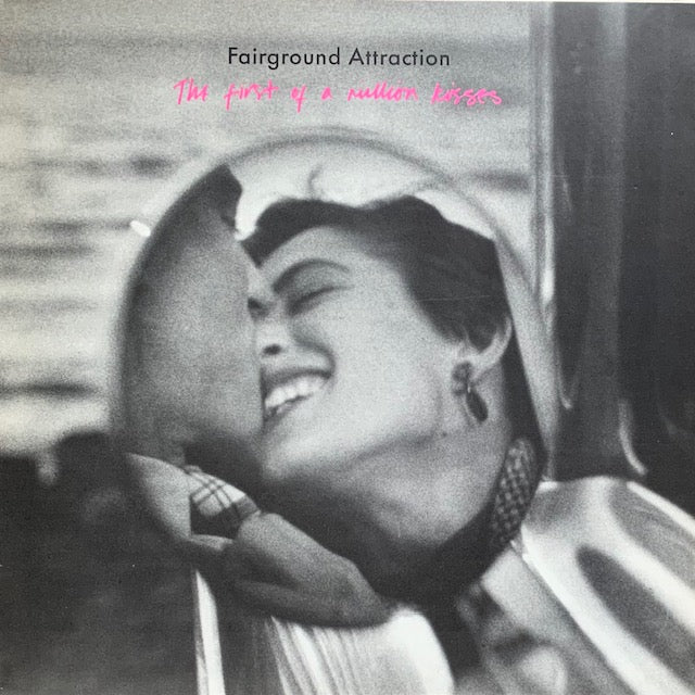 Fairground Attraction - The First Of A Million Kisses