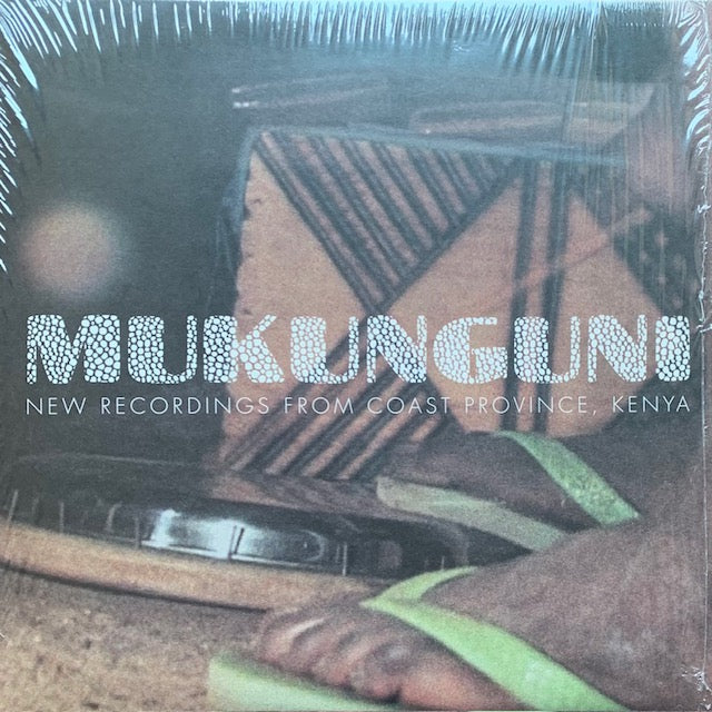Mukunguni - New Recordings From Coast Province, Kenya