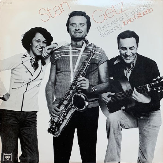Stan Getz featuring Joao Gilberto - The Best Of Two Worlds