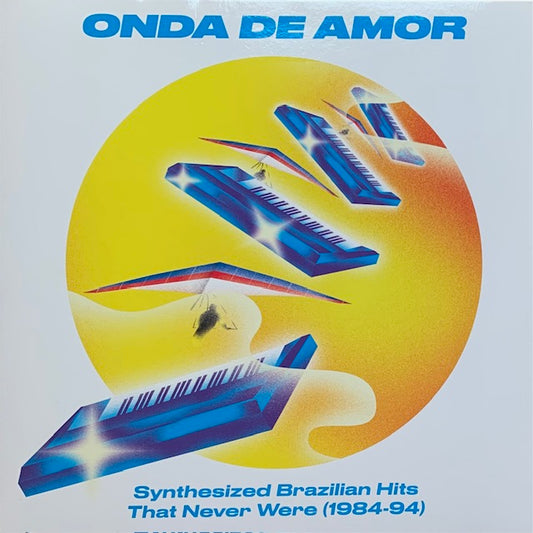 V.A. - Onda De Amor (Synthesized Brazilian Hits That Never Were 1984-94)