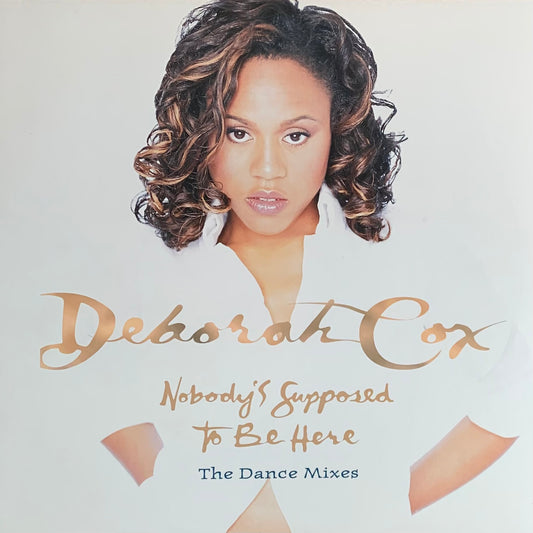 Deborah Cox - Nobody's Supposed To Be Here (The Dance Mixes)