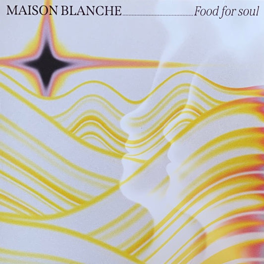 Maison Blanche - Food For Soul