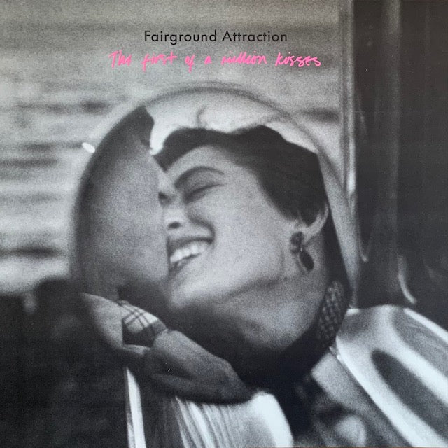 Fairground Attraction - The First Of A Million Kisses