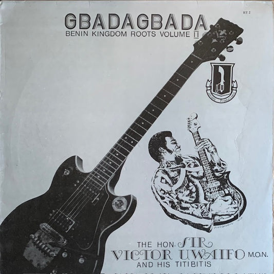 Sir Victor Uwaifo M.O.N. And His Titibitis - Gbadagbada - Benin Kingdom Roots Volume II