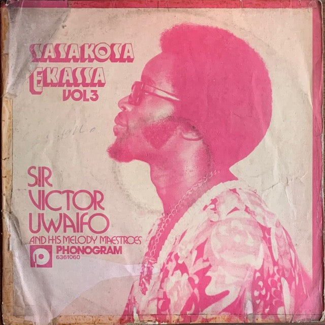 Sir Victor Uwaifo & His Melody Maestroes - Sasakosa Ekassa Vol. 3