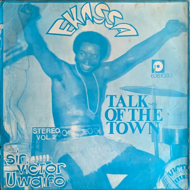 Sir Victor Uwaifo & His Melody Maestroes - Talk Of The Town - Ekassa