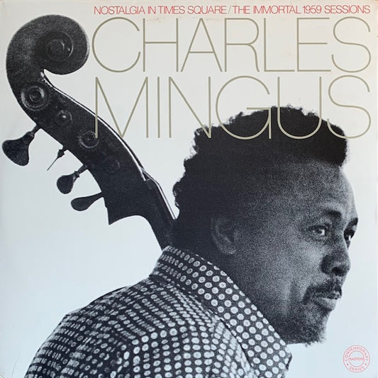 Charles Mingus - Nostalgia In Times Square / The Immortal 1959 Sessions
