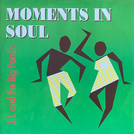 J.T. And The Big Family - Moments In Soul