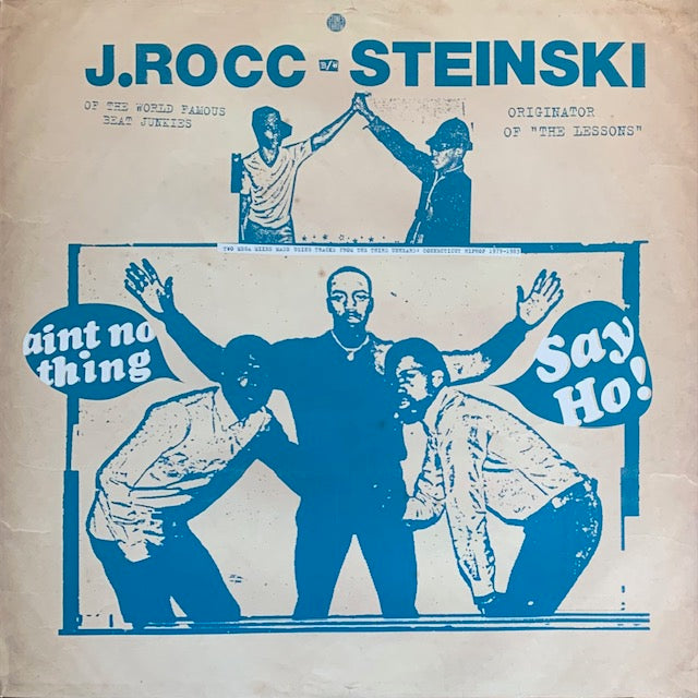 J.Rocc / Steinski - Say Ho! / Ain't No Thing
