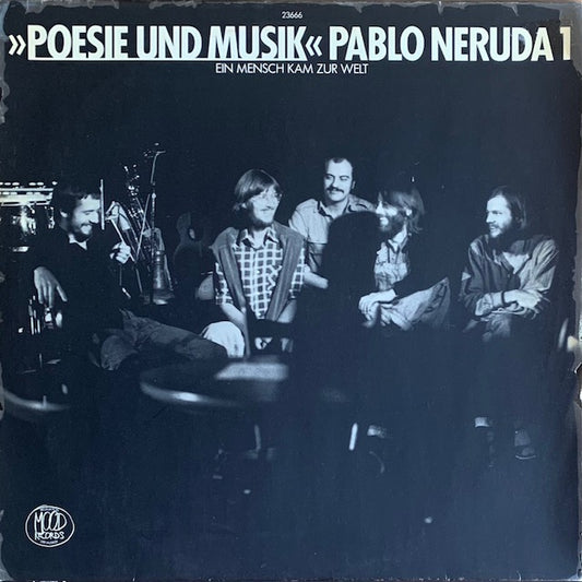 Poesie Und Musik - Pablo Neruda 1 (Ein Mensch Kam Zur Welt)
