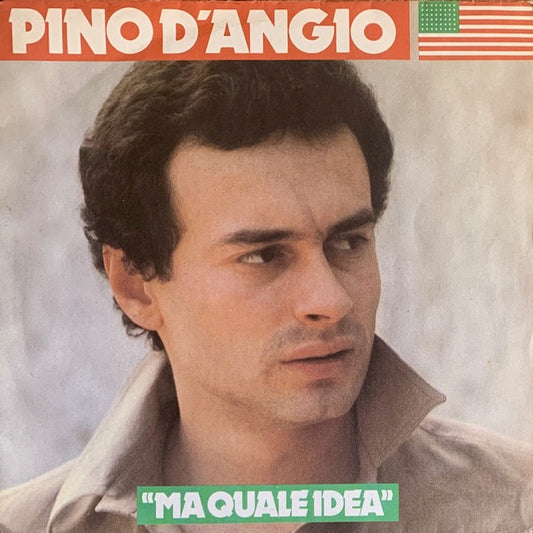 Pino D'Angio - Ma Quale Idea [7”]