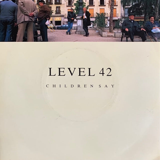 Level 42 - Children Say [7”]