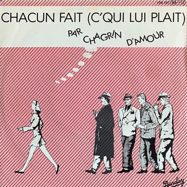 Chagrin D'Amour - Chacun Fait (C'qui Lui Plait) [7”]