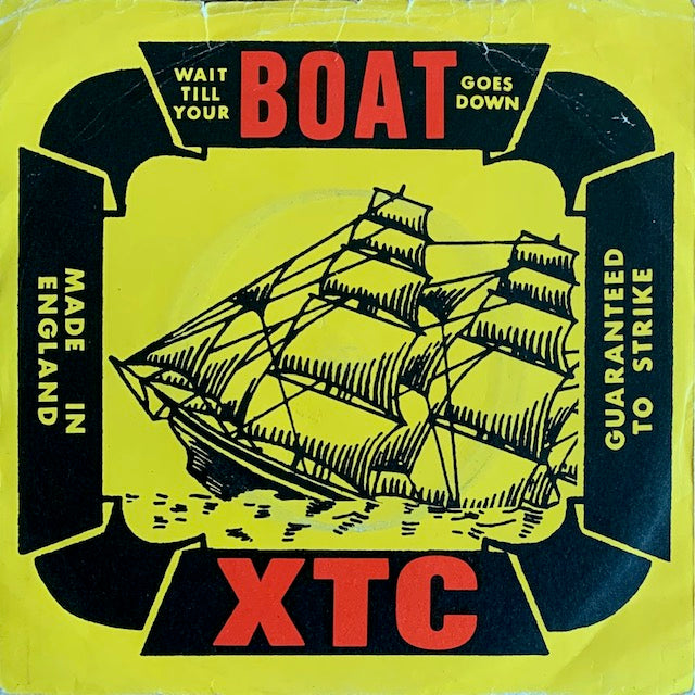 XTC - Wait Till Your Boat Goes Down [7”]