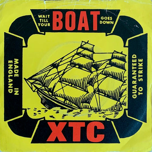XTC - Wait Till Your Boat Goes Down [7”]