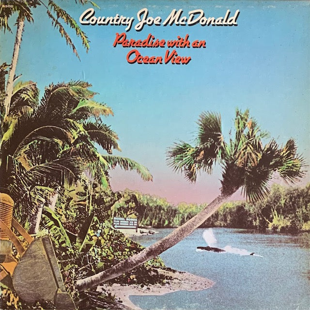Country Joe McDonald - Paradise With An Ocean View