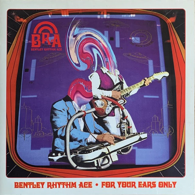 Bentley Rhythm Ace - For Your Ears Only
