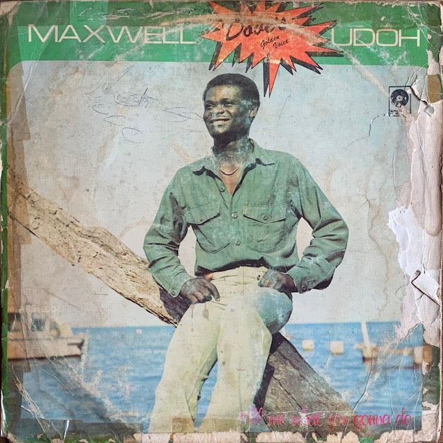 Maxwell Udoh - Tell Me What You Gonna Do