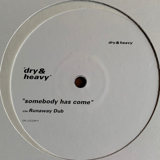 Dry & Heavy - Somebody Has Come