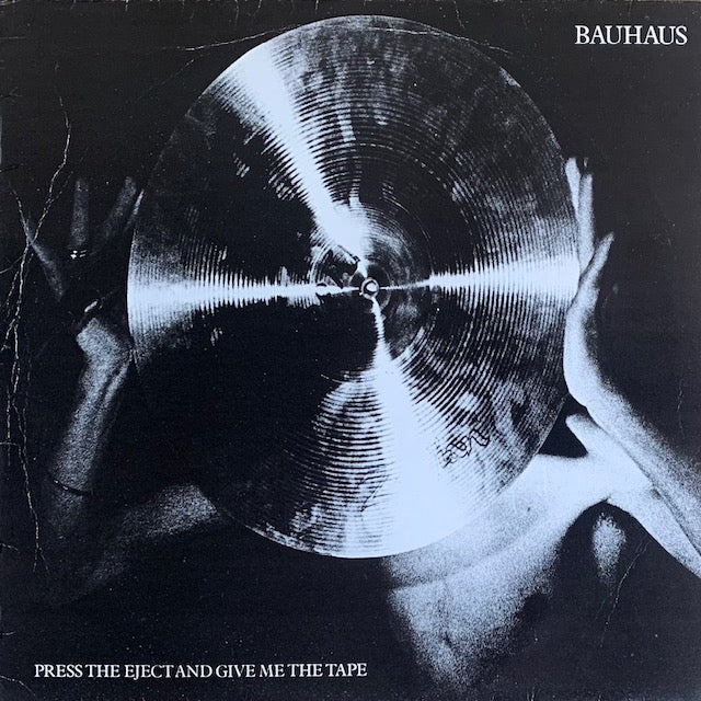 Bauhaus - Press The Eject And Give Me The Tape