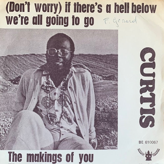Curtis Mayfield - (Don't Worry) If There's A Hell Below We're All Going To Go [7”]