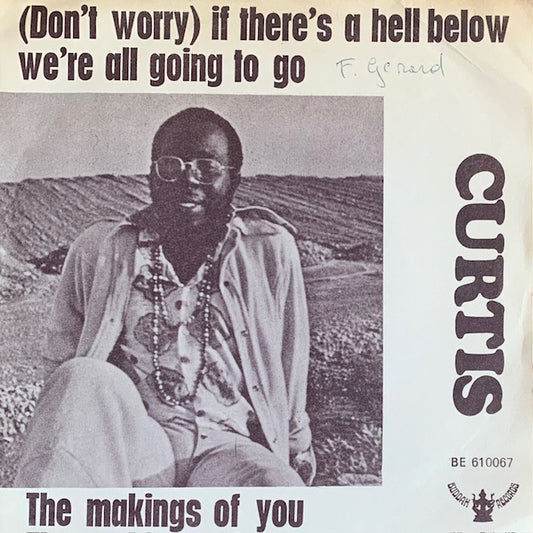 Curtis Mayfield - (Don't Worry) If There's A Hell Below We're All Going To Go [7”]