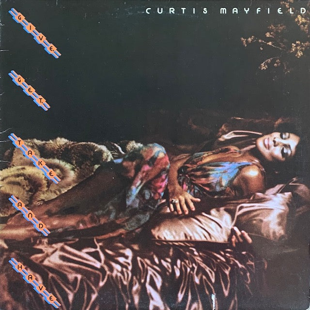 Curtis Mayfield - Give, Get, Take And Have