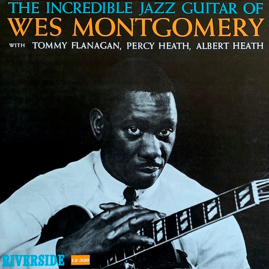 Wes Montgomery - The Incredible Jazz Guitar Of Wes Montgomery