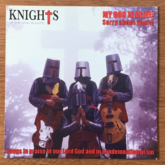 Knights Of The New Crusade-My God Is Alive! Sorry About Yours! Songs In Praise Of Our Lord God And In Condemnation Of Sin