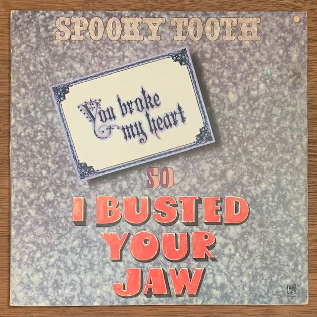 Spooky Tooth - You Broke My Heart So I Busted Your Jaw